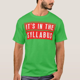 Its In The Syllabus 3 T-Shirt
