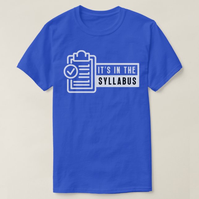 Its In The Syllabus 7 T-Shirt (Design Front)