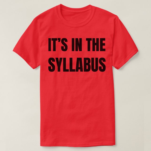 its in the syllabus T-Shirt (Design Front)