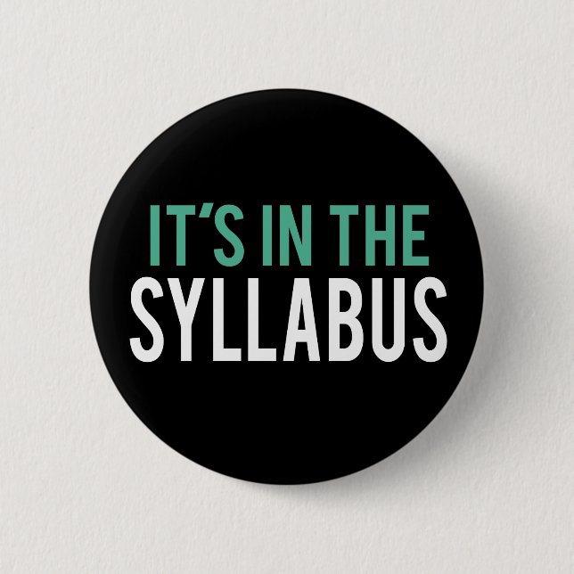 It's in the Syllabus | Teacher Humour 6 Cm Round Badge (Front)
