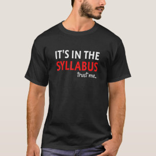 Its In The Syllabus Trust Me Sarcastic Teacher T-Shirt