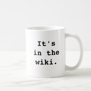 It's in the wiki., It'sin thewiki. Coffee Mug