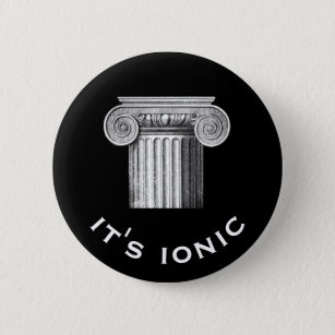 "It's ionic" architectural order of columns ironic 6 Cm Round Badge
