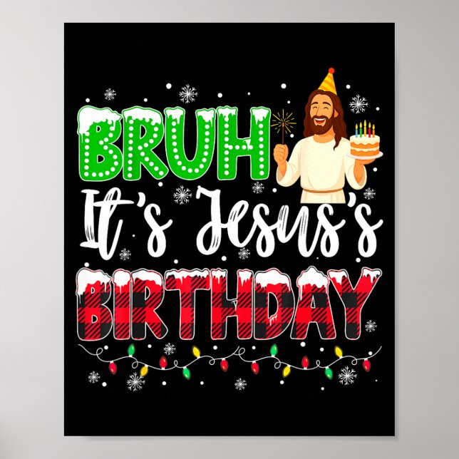 It's Jesus's Birthday Bruh Christmas Christian Pla Poster (Front)