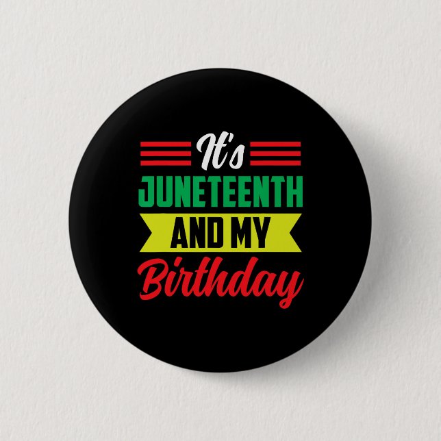 It's Juneteenth And My Birthday Africa American Bl 6 Cm Round Badge (Front)