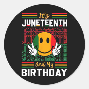 It's Juneteenth And My Birthday Black Freedom Hist Classic Round Sticker