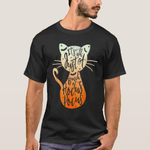 Its Just A Bunch Of Hocus Pocus Halloween Cat T-Shirt