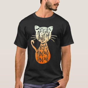 Its Just A Bunch Of Hocus Pocus Halloween Cat T-Shirt