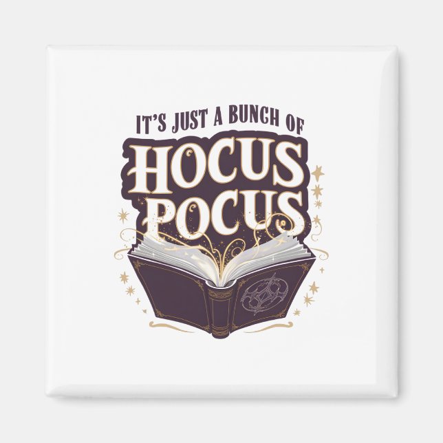 It's Just A Bunch Of Hocus Pocus Halloween Witchcr Magnet (Front)