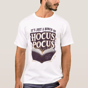 It's Just A Bunch Of Hocus Pocus Halloween Witchcr T-Shirt