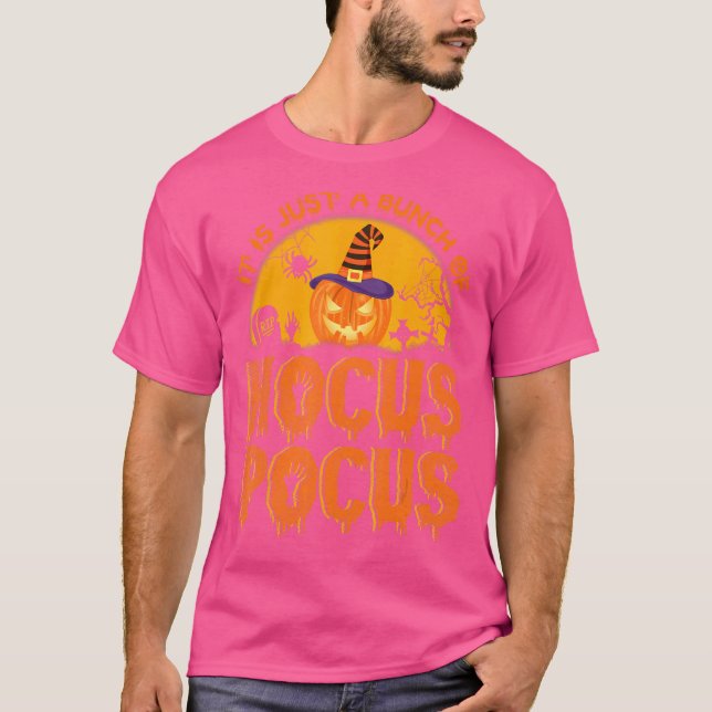 It's Just A Bunch Of Hocus Pocus  Happy Saying Hal T-Shirt (Front)