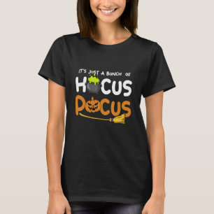 It's Just A Bunch Of Hocus Pocus Pumpkin Halloween T-Shirt