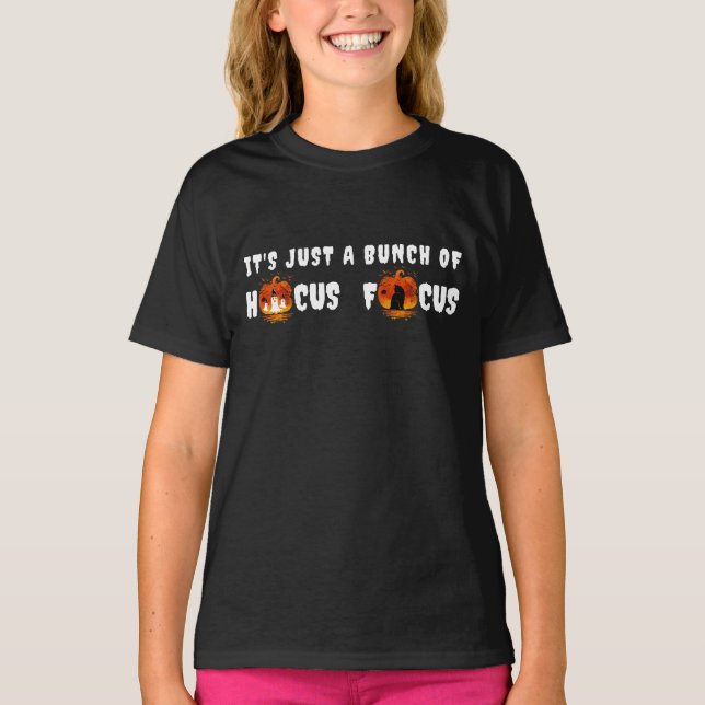 It's Just a Bunch of Hocus Pocus Pumpkin Halloween T-Shirt (Front)