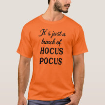 It's Just a Bunch of Hocus Pocus T-Shirt