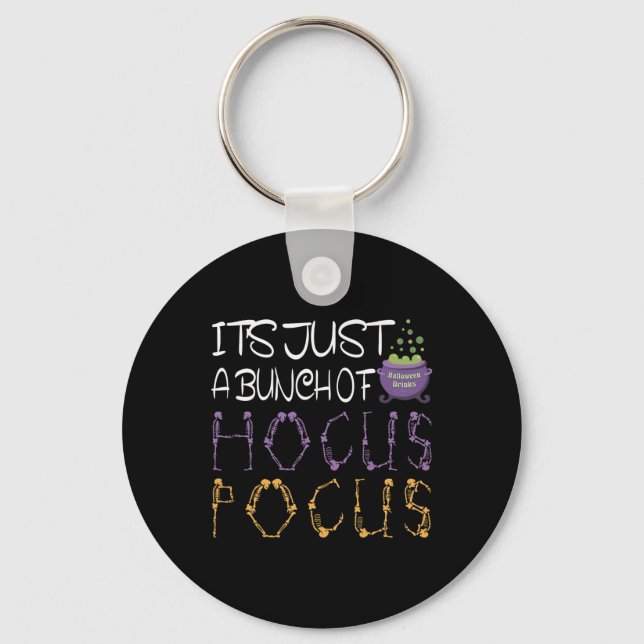 It's Just A Bunch Of Hocuss Pocus Halloween Gift T Key Ring (Front)