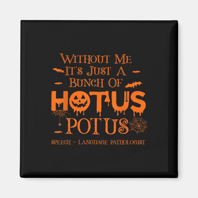 It's Just A Bunch Of Hotus Potus Speech Language P Magnet (Front)