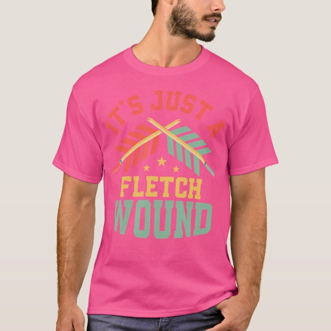 It'S Just A Fletch Wound Archery Target Bow Arrows T-Shirt (Front)