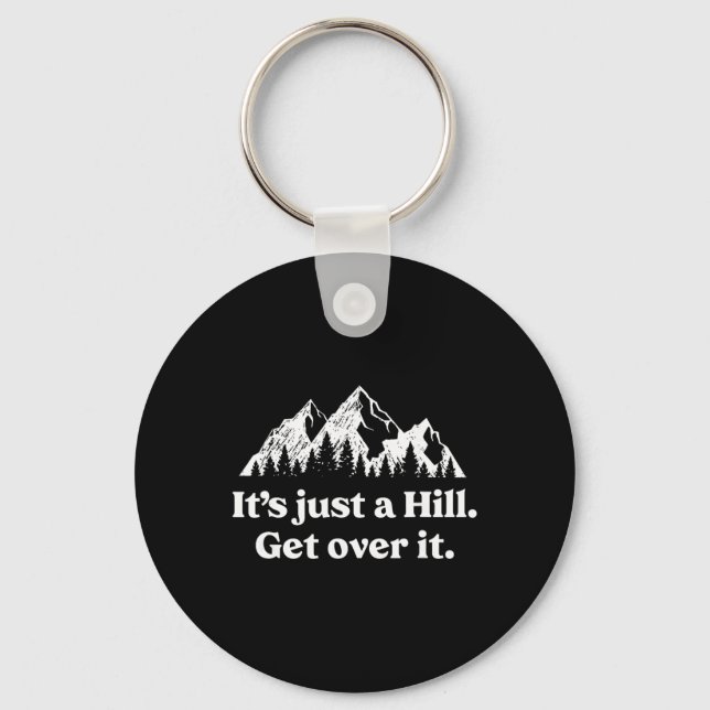 It's Just A Hill Get Over It Mountain Biking Trail Key Ring (Front)