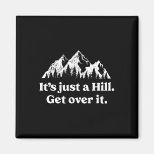 It's Just A Hill Get Over It Mountain Biking Trail Magnet