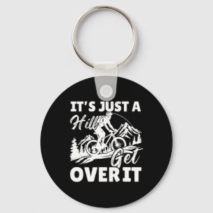 It's Just A Hill Get Over It Vintage Mountain Biki Key Ring