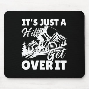 It's Just A Hill Get Over It Vintage Mountain Biki Mouse Mat
