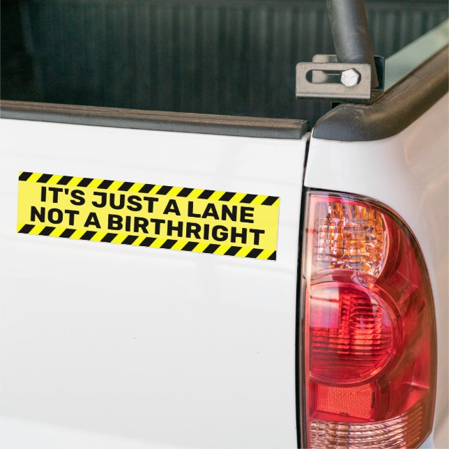 It's just a Lane not a Birthright Humour Bumper Sticker (On Truck)