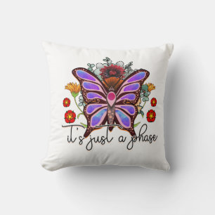 It's Just A Phase Butterfly Inspirational Quote Cushion
