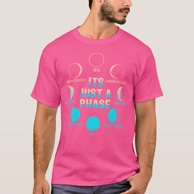 It'S Just A Phase Celestial Moon Lunar Cycle Astro T-Shirt (Front)