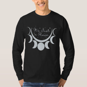 It's Just A Phase Moon It's Just A Phase Moon T-Shirt