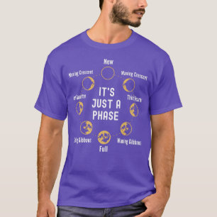 Its Just A Phase Moon Phase Space Science Astronom T-Shirt