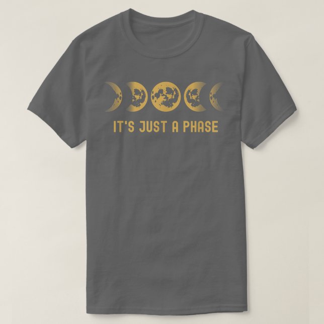 Its Just A Phase Moon Phase Space Science Astronom T-Shirt (Design Front)
