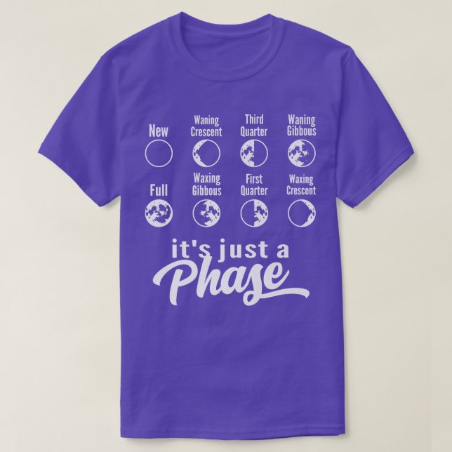 Its Just A Phase Moon Phase Space Science Astronom T-Shirt (Design Front)