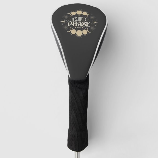 It's Just a Phase Solar Eclipse 2025 Lunar Moon  Golf Head Cover (Front)