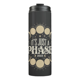 It's Just a Phase Solar Eclipse 2025 Lunar Moon Thermal Tumbler