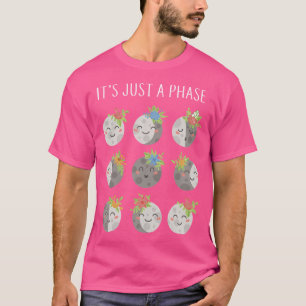 It'S Just A Phase Witty Lunar Cute Moon Cycle Word T-Shirt