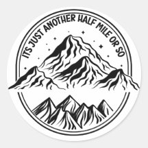 It's Just Another Half Mile Or So - Funny Hiking