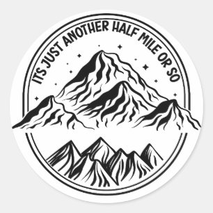 It's Just Another Half Mile Or So - Funny Hiking Classic Round Sticker