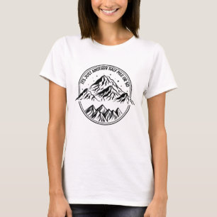 It's Just Another Half Mile Or So - Funny Hiking T-Shirt