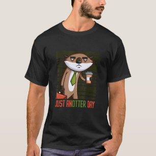 It's Just Anotter Day Mammal Animal Otter T-Shirt