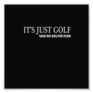 It's Just Golf T-shirt for Golfers Funny Golfing T Photo Print