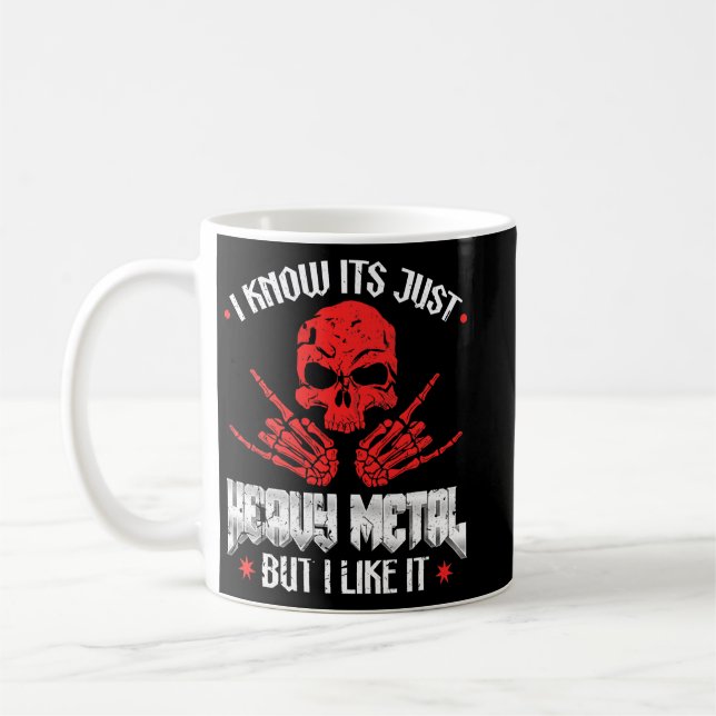 Its Just Heavy Metal Music But I Like It Metalhead Coffee Mug (Left)