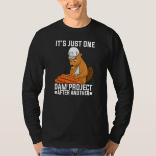 It's Just one Dam Project After Another Dam Projec T-Shirt