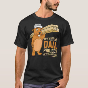 It's Just one Dam Project After Another Dam Projec T-Shirt