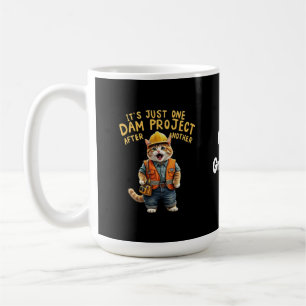 It's Just One Dam Project After Another Funny  Coffee Mug