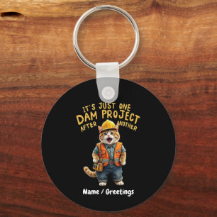 It's Just One Dam Project After Another Funny Key Ring