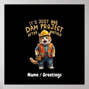 It's Just One Dam Project After Another Funny  Poster