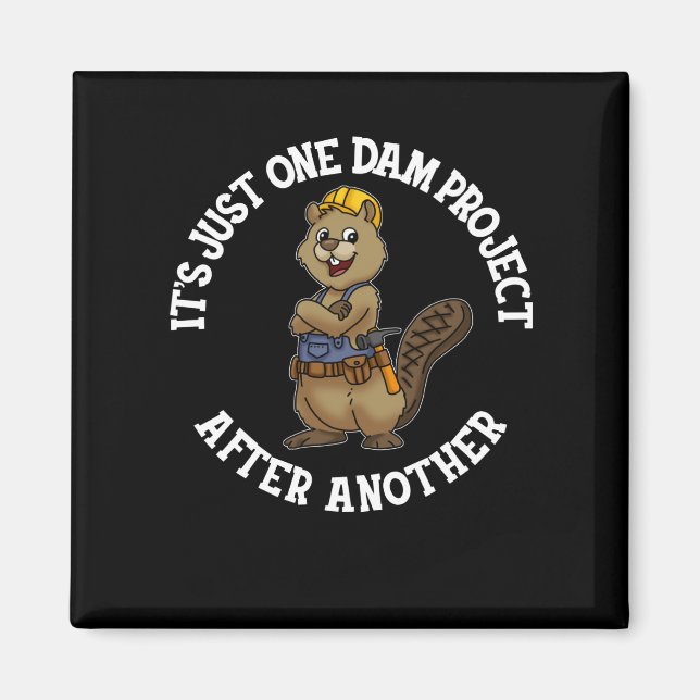 It's Just One Dam Project After Another Handyman Magnet (Front)