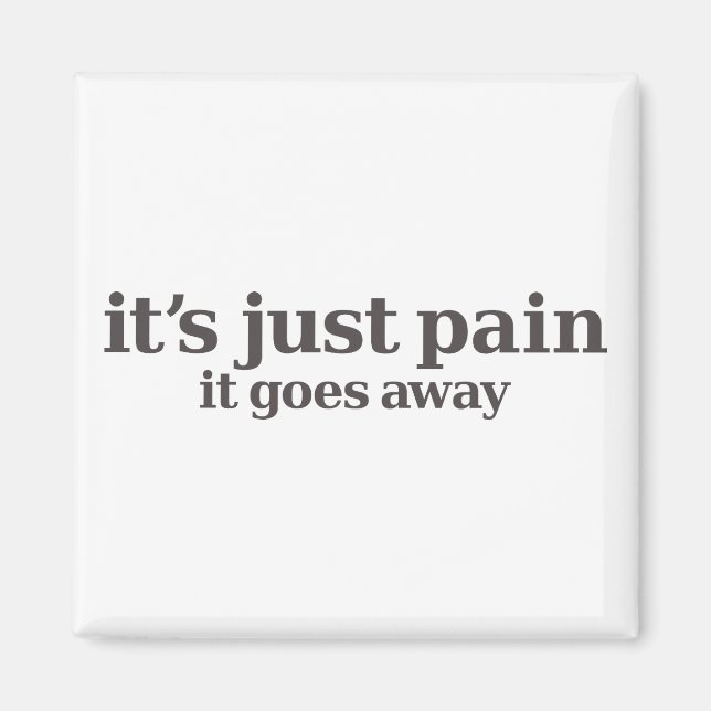 it's just pain magnet (Front)