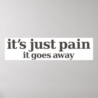 it's just pain poster