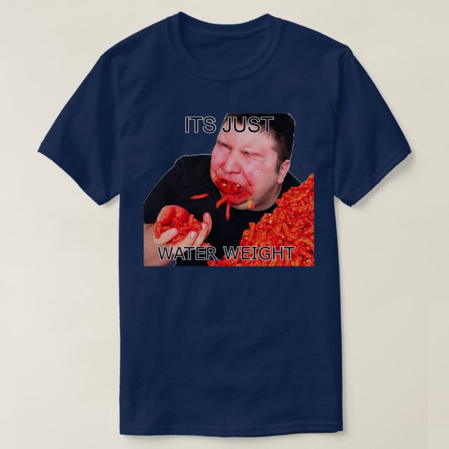 Its Just Water Weight Classic TShirt (Design Front)